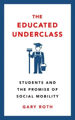 Vzdělaná nižší třída: Studenti a příslib sociální mobility - The Educated Underclass: Students and the Promise of Social Mobility