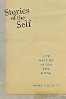 Příběhy sebe sama: Životní psaní po knize - Stories of the Self: Life Writing After the Book