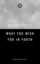 Co si přeješ v mládí: Tři krátké hry - What You Wish for in Youth: Three Short Plays