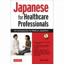Japonština pro zdravotníky: Úvod do lékařské japonštiny [s CD (audio)] - Japanese for Healthcare Professionals: An Introduction to Medical Japanese [With CD (Audio)]