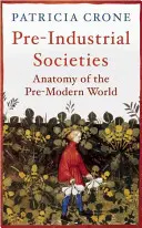 Předindustriální společnosti: Anatomie předmoderního světa. - Pre-Industrial Societies: Anatomy of the Pre-Modern World