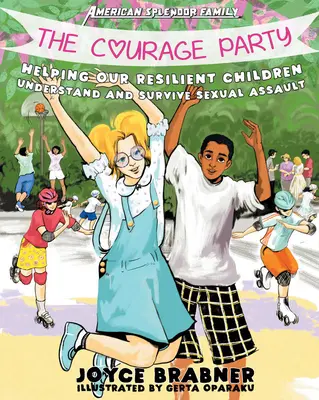 Večírek odvahy: Odvaha: Pomáháme našim odolným dětem pochopit a přežít sexuální napadení. - The Courage Party: Helping Our Resilient Children Understand and Survive Sexual Assault
