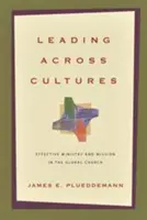 Vedení napříč kulturami: Efektivní služba a misie v globální církvi - Leading Across Cultures: Effective Ministry and Mission in the Global Church
