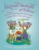 Kouzelná zvířátka před spaním: Příběhy plné radosti a inspirace, které si můžete číst se svým dítětem - Magical Animals at Bedtime: Tales of Joy and Inspiration for You to Read with Your Child