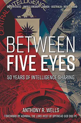 Mezi pěti očima: 50 let sdílení zpravodajských informací - Between Five Eyes: 50 Years of Intelligence Sharing
