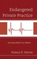 Ohrožená soukromá praxe: Přežít reformu zdravotnictví - Endangered Private Practice: Surviving Health Care Reform