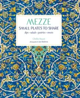 Mezze: Malé talíře ke sdílení - Mezze: Small Plates to Share