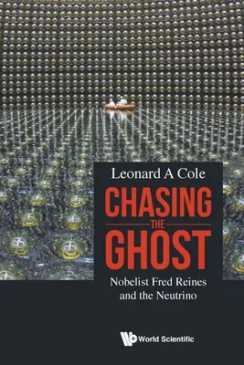 Honba za duchem: Nobelista Fred Reines a neutrino - Chasing the Ghost: Nobelist Fred Reines and the Neutrino