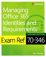 Ref. zkoušky 70-346 Správa identit a požadavků Office 365 - Exam Ref 70-346 Managing Office 365 Identities and Requirements