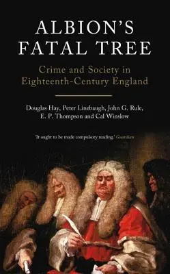 Albionův osudový strom: Zločin a společnost v Anglii osmnáctého století. - Albion's Fatal Tree: Crime and Society in Eighteenth-Century England