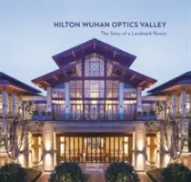 Hilton Wuhan Optics Valley - Příběh významného letoviska - Hilton Wuhan Optics Valley - The Story of a Landmark Resort