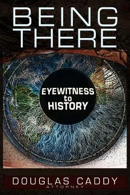 Být při tom: Očitý svědek historie - Being There: Eye Witness to History