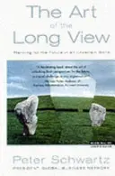 Umění dlouhodobého výhledu - Plánování budoucnosti v nejistém světě - Art of the Long View - Planning for the Future in an Uncertain World