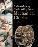 Úvodní příručka k opravám mechanických hodin - An Introductory Guide to Repairing Mechanical Clocks
