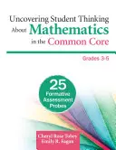 Odhalení myšlení žáků o matematice v rámci společného základu, 3.-5. třída: 25 sond formativního hodnocení - Uncovering Student Thinking about Mathematics in the Common Core, Grades 3-5: 25 Formative Assessment Probes