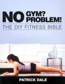 Žádná posilovna? Žádný problém! - No Gym? No Problem!