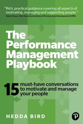 Příručka řízení výkonnosti: 15 nezbytných rozhovorů, které motivují a řídí vaše lidi. - The Performance Management Playbook: 15 Must-Have Conversations to Motivate and Manage Your People
