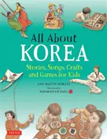 Vše o Koreji: Příběhy, písničky, řemesla a hry pro děti. - All about Korea: Stories, Songs, Crafts and Games for Kids