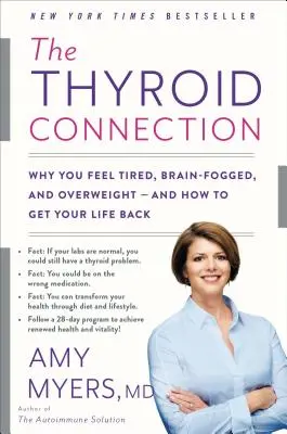 Spojení se štítnou žlázou: A jak získat zpět svůj život: Proč se cítíte unavení, máte zamlžený mozek a nadváhu? - The Thyroid Connection: Why You Feel Tired, Brain-Fogged, and Overweight -- And How to Get Your Life Back