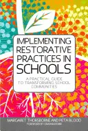 Implementing Restorative Practices in Schools (Zavádění restorativních postupů ve školách): Praktický průvodce proměnou školních komunit - Implementing Restorative Practices in Schools: A Practical Guide to Transforming School Communities