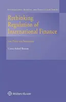 Přehodnocení regulace mezinárodních financí: Právo, politika a instituce - Rethinking Regulation of International Finance: Law, Policy and Institutions