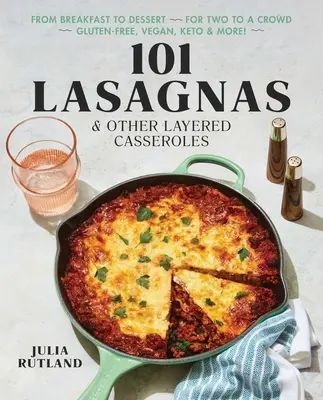 101 lasagní a dalších vrstvených zapékaných pokrmů - 101 Lasagnas & Other Layered Casseroles