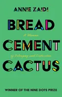 Chléb, cement, kaktus: Memoáry o sounáležitosti a vycestování - Bread, Cement, Cactus: A Memoir of Belonging and Dislocation