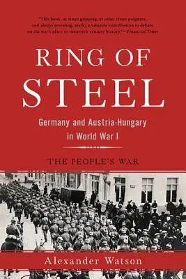 Ocelový prsten: Německo a Rakousko-Uhersko v první světové válce - Ring of Steel: Germany and Austria-Hungary in World War I