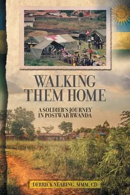 Walking Them Home (Procházka domů): Cesta vojáka v poválečné Rwandě - Walking Them Home: A Soldier's Journey in Postwar Rwanda
