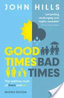 Dobré časy, zlé časy: Mýtus o sociální péči: Oni a my - Good Times, Bad Times: The Welfare Myth of Them and Us