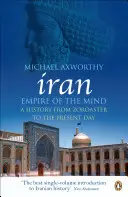 Írán: Říše mysli - Dějiny od Zoroastra po současnost - Iran: Empire of the Mind - A History from Zoroaster to the Present Day