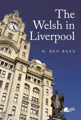 Velšané v Liverpoolu: Pozoruhodná historie - The Welsh in Liverpool: A Remarkable History