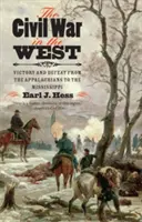 Občanská válka na Západě: Vítězství a porážky od Apalačů po Mississippi - The Civil War in the West: Victory and Defeat from the Appalachians to the Mississippi