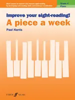 Zlepšete si čtení na poslech! Piano -- A Piece a Week, Grade 4: Short Pieces to Support and Improve Sight-Reading by Developing Note-Reading Skills and - Improve Your Sight-Reading! Piano -- A Piece a Week, Grade 4: Short Pieces to Support and Improve Sight-Reading by Developing Note-Reading Skills and