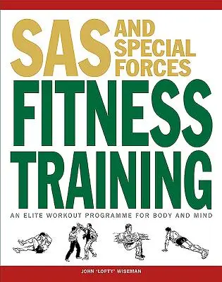 Kondiční příprava SAS a speciálních sil: Elitní tréninkový program pro tělo i mysl - SAS and Special Forces Fitness Training: An Elite Workout Programme for Body and Mind