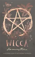Wicca - Moderní průvodce čarodějnictvím a magií - Wicca - A modern guide to witchcraft and magick