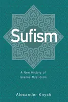 Súfismus: Nové dějiny islámské mystiky - Sufism: A New History of Islamic Mysticism