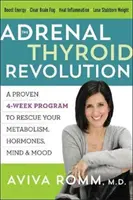 Revoluce v oblasti nadledvinek a štítné žlázy: Vyzkoušený čtyřtýdenní program na záchranu vašeho metabolismu, hormonů, mysli a nálady. - The Adrenal Thyroid Revolution: A Proven 4-Week Program to Rescue Your Metabolism, Hormones, Mind & Mood