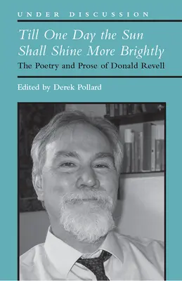 Až jednoho dne bude slunce svítit jasněji: Poezie a próza Donalda Revella - Till One Day the Sun Shall Shine More Brightly: The Poetry and Prose of Donald Revell