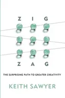 Zig Zag: Překvapivá cesta k větší kreativitě - Zig Zag: The Surprising Path to Greater Creativity