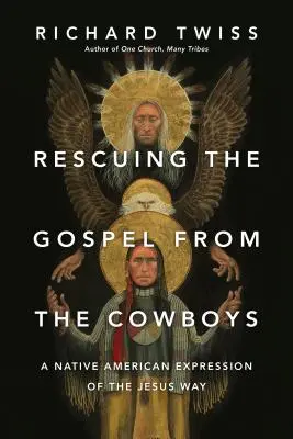 Záchrana evangelia před kovboji: Ježíšova cesta: indiánské vyjádření Ježíšovy cesty - Rescuing the Gospel from the Cowboys: A Native American Expression of the Jesus Way