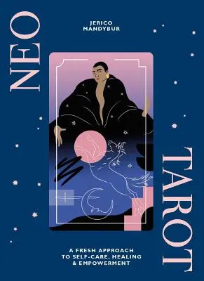 Neo Tarot: Svěží přístup k péči o sebe sama, léčení a posilování [s tarotovými kartami] - Neo Tarot: A Fresh Approach to Self-Care, Healing & Empowerment [With Tarot Cards]