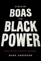 Od Boase k Black Power: Od Boase: rasismus, liberalismus a americká antropologie - From Boas to Black Power: Racism, Liberalism, and American Anthropology