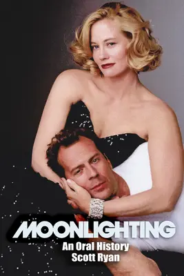 Moonlighting: Orální historie - Moonlighting: An Oral History