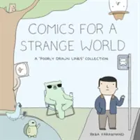 Komiksy pro divný svět: Kniha špatně nakreslených čar a příběhů pro zvláštní svět. - Comics for a Strange World: A Book of Poorly Drawn Lines