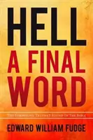 Peklo Poslední slovo: Překvapivé pravdy, které jsem našel v Bibli - Hell A Final Word: The Surprising Truths I Found in the Bible