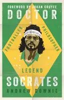 Doktor Sokrates: Fotbalista, filosof, legenda - Doctor Socrates: Footballer, Philosopher, Legend