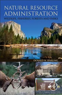Správa přírodních zdrojů: Volně žijící zvířata, rybolov, lesy a parky - Natural Resource Administration: Wildlife, Fisheries, Forests and Parks