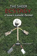 Naprostá extáze z toho, že jste šílený farmář - The Sheer Ecstasy of Being a Lunatic Farmer