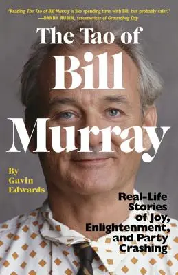 Tao Billa Murrayho: Příběhy ze skutečného života o radosti, osvícení a bourání na večírcích - The Tao of Bill Murray: Real-Life Stories of Joy, Enlightenment, and Party Crashing